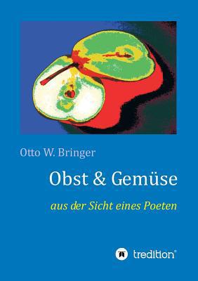 Obst & Gemüse: aus der Sicht eines Poeten [German] 3748250258 Book Cover