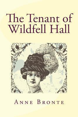 The Tenant of Wildfell Hall 1481275801 Book Cover