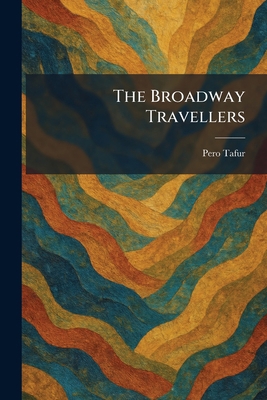 The Broadway Travellers 1025353579 Book Cover