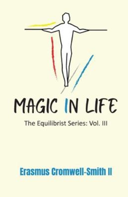 Magic in Life: The Equilibrist Series: Vol. III 1736996835 Book Cover