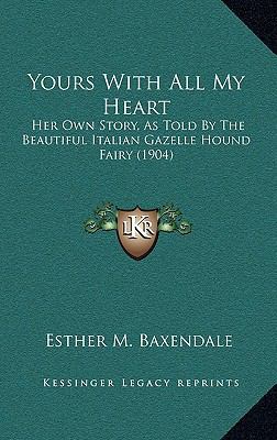 Yours with All My Heart: Her Own Story, as Told... 116521783X Book Cover