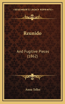 Reunido: And Fugitive Pieces (1862) 1167091493 Book Cover