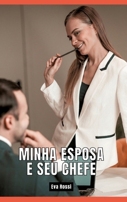 Minha Esposa e seu Chefe: Contos de Sexo Explíc... [Portuguese] 3384266889 Book Cover