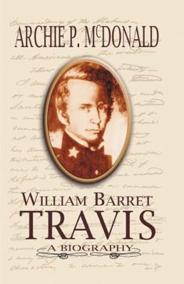 William Barrett Travis : A Biography