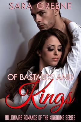 Of Bastards and Kings: Billionaire Romance of t... 1530505593 Book Cover