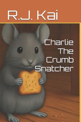 Charlie The Crumb Snatcher B0FM99R93G Book Cover