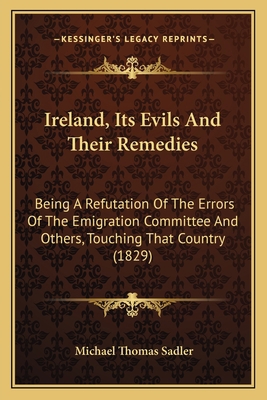 Ireland, Its Evils And Their Remedies: Being A ... 1164681893 Book Cover