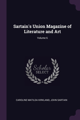 Sartain's Union Magazine of Literature and Art;... 1377851354 Book Cover