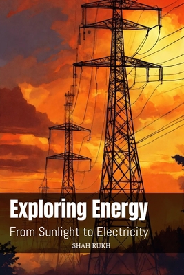 Exploring Energy: From Sunlight to Electricity B0CTJZDJLS Book Cover