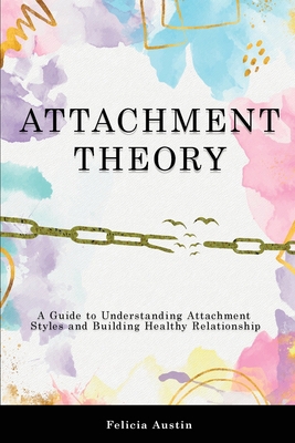 Attachment Theory: A Guide to Understanding Att... 1914403274 Book Cover