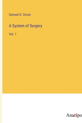 A System of Surgery: Vol. 1 3382184133 Book Cover