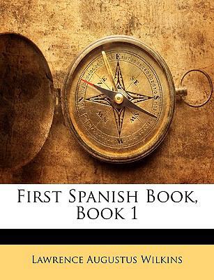 First Spanish Book, Book 1 1144061865 Book Cover