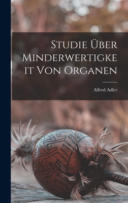 Studie Über Minderwertigkeit Von Organen [German] 1016205201 Book Cover