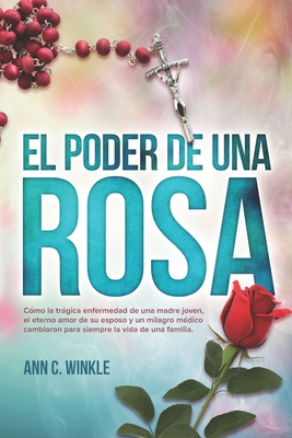 El Poder de una Rosa: Cómo la trágica enfermeda... [Spanish] 1467545600 Book Cover