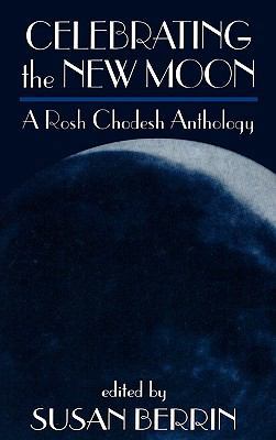 Celebrating the New Moon: A Rosh Chodesh Anthology 1568214596 Book Cover