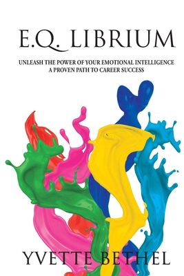 E.Q. Librium Unleash the Power of Your Emotiona... 1733216405 Book Cover