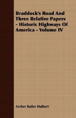 Braddock's Road and Three Relative Papers - His... 1406708682 Book Cover