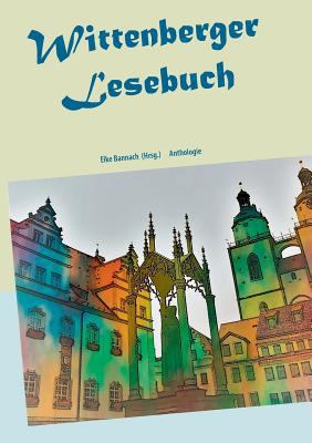 Wittenberger Lesebuch: Anthologie [German] 3746043778 Book Cover