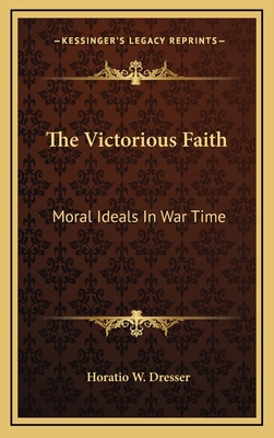 The Victorious Faith: Moral Ideals in War Time 116342756X Book Cover