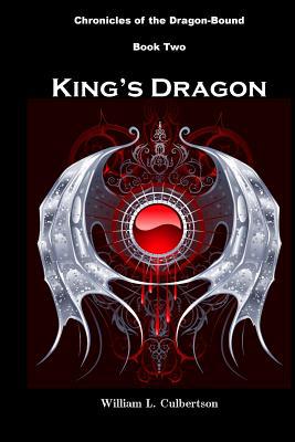 King's Dragon: Chronicles of the Dragon-Bound: ... 1507782306 Book Cover