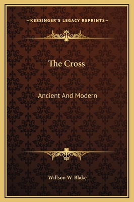 The Cross: Ancient And Modern 1169211607 Book Cover