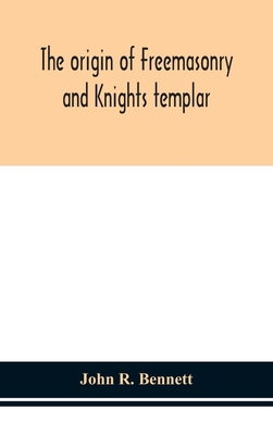 The origin of Freemasonry and Knights templar 9354151353 Book Cover