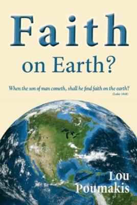 Faith on Earth?: When the Son of Man Cometh, Sh... 0983195781 Book Cover