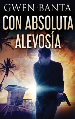Con Absoluta Alevosía [Spanish] [Large Print] 4824128080 Book Cover
