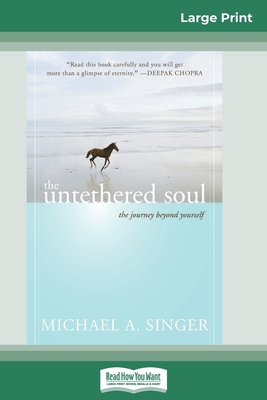 The Untethered Soul: The Journey Beyond Yoursel... [Large Print] 0369304365 Book Cover