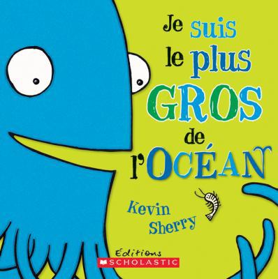 Je Suis Le Plus Gros de l'Oc?an [French] 0545982782 Book Cover