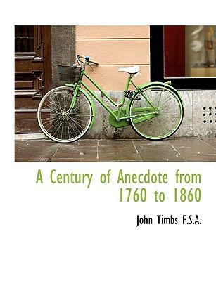 A Century of Anecdote from 1760 to 1860 [Large Print] 1116896885 Book Cover