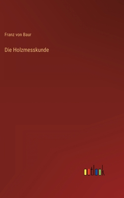 Die Holzmesskunde [German] 3368244019 Book Cover