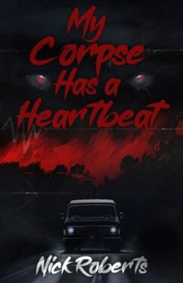 My Corpse Has a Heartbeat B0G49KZ55P Book Cover