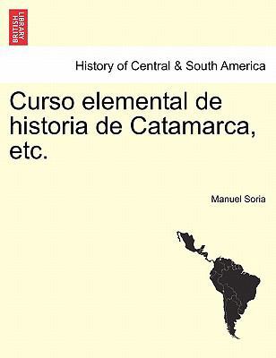 Curso elemental de historia de Catamarca, etc. [Spanish] 1241470456 Book Cover