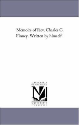 Memoirs of REV. Charles G. Finney. Written by H... 1425555837 Book Cover