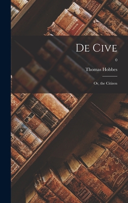 De Cive: or, the Citizen; 0 1014129990 Book Cover