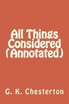 All Things Considered (Annotated) 1533619689 Book Cover