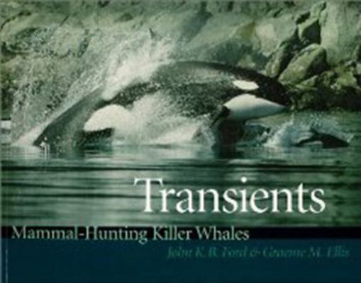 Transients: Mammal-Hunting Killer Whales of B.C... 0774807172 Book Cover