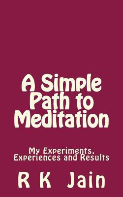 A Simple Path To Meditation: My experiments, ex... 1508513082 Book Cover