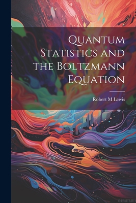 Quantum Statistics and the Boltzmann Equation 1021259993 Book Cover