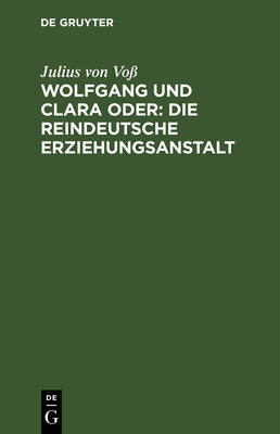 Wolfgang Und Clara Oder: Die Reindeutsche Erzie... [German] 3112631935 Book Cover
