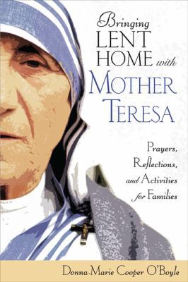 Bringing Lent Home with Mother Teresa: Prayers,... 1594712867 Book Cover