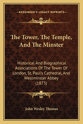 The Tower, The Temple, And The Minster: Histori... 1165145405 Book Cover