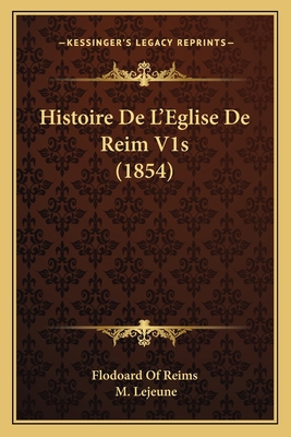 Histoire De L'Eglise De Reim V1s (1854) [French] 1168463394 Book Cover