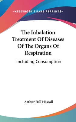 The Inhalation Treatment Of Diseases Of The Org... 0548198837 Book Cover