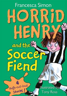 Horrid Henry and the Soccer Fiend 1599611899 Book Cover