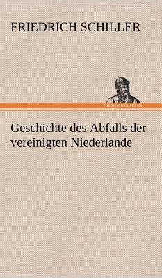 Geschichte Des Abfalls Der Vereinigten Niederlande [German] 3847266136 Book Cover