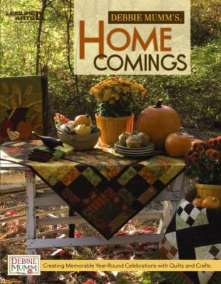 Debbie Mumm's Home Comings: Creating Memorable ... 1601409141 Book Cover