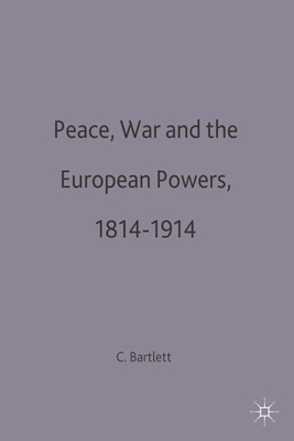 Peace, War and the European Powers, 1814-1914 0333620003 Book Cover