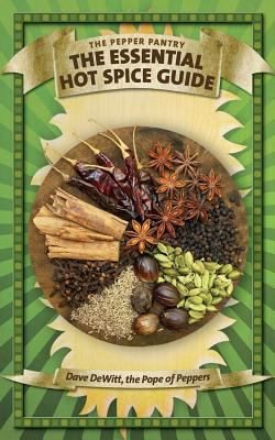 The Essential Hot Spice Guide (The Pepper Pantry) 1484842758 Book Cover
